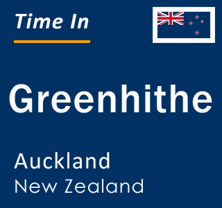 Current local time in Greenhithe, Auckland, New Zealand