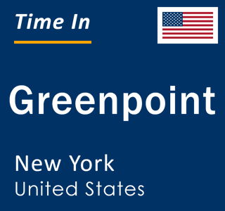Current local time in Greenpoint, New York, United States