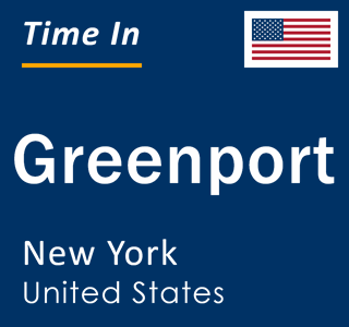 Current local time in Greenport, New York, United States