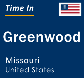 Current local time in Greenwood, Missouri, United States