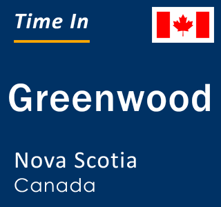 Current time in Greenwood, Nova Scotia, Canada