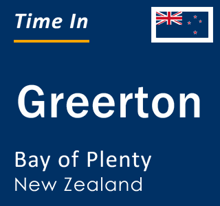 Current local time in Greerton, Bay of Plenty, New Zealand