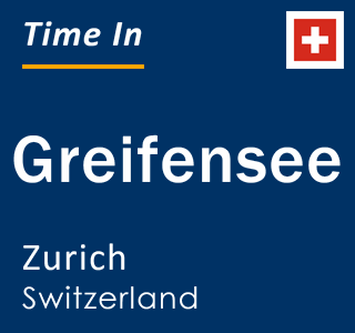 Current local time in Greifensee, Zurich, Switzerland