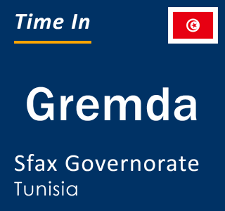 Current local time in Gremda, Sfax Governorate, Tunisia