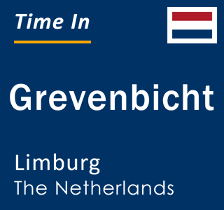 Current local time in Grevenbicht, Limburg, The Netherlands