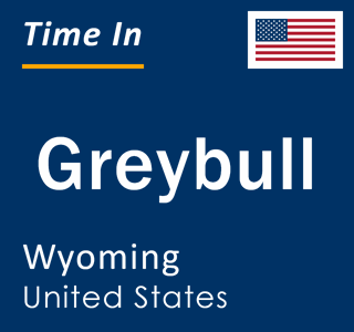 Current local time in Greybull, Wyoming, United States