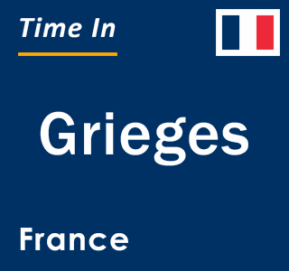 Current local time in Grieges, France