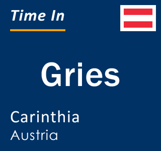 Current local time in Gries, Carinthia, Austria