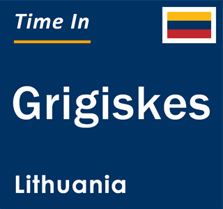 Current local time in Grigiskes, Lithuania