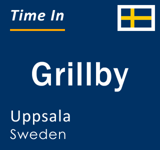 Current local time in Grillby, Uppsala, Sweden
