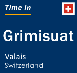 Current local time in Grimisuat, Valais, Switzerland