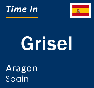 Current local time in Grisel, Aragon, Spain