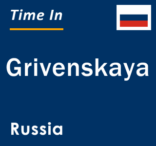 Current local time in Grivenskaya, Russia