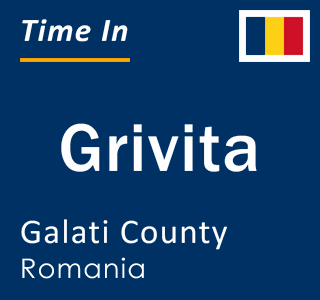 Current local time in Grivita, Galati County, Romania