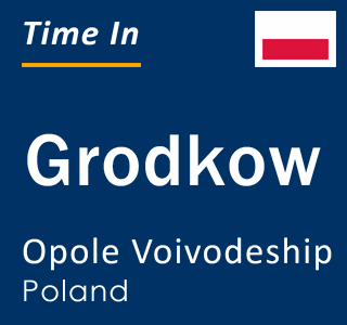 Current local time in Grodkow, Opole Voivodeship, Poland