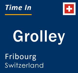 Current local time in Grolley, Fribourg, Switzerland