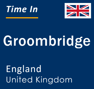 Current local time in Groombridge, England, United Kingdom