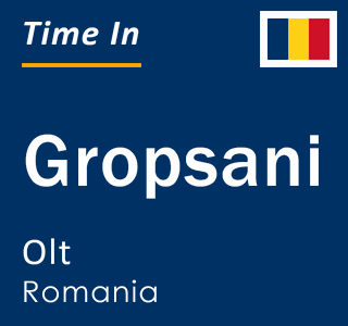 Current local time in Gropsani, Olt, Romania