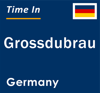 Current local time in Grossdubrau, Germany