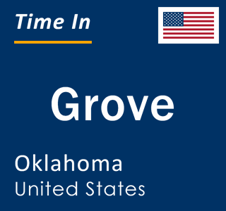 Current local time in Grove, Oklahoma, United States