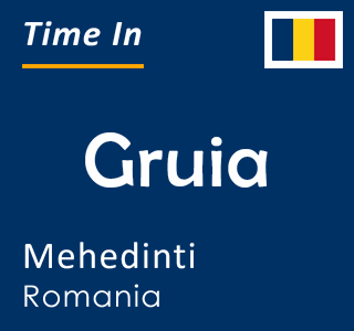 Current time in Gruia, Mehedinti, Romania