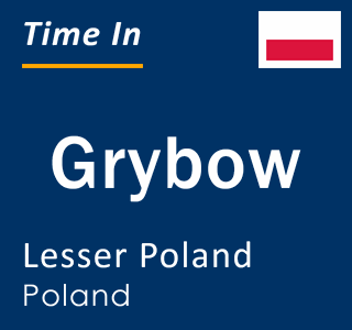 Current local time in Grybow, Lesser Poland, Poland