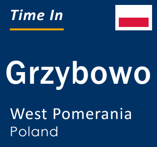 Current local time in Grzybowo, West Pomerania, Poland