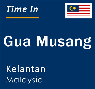 Current local time in Gua Musang, Kelantan, Malaysia