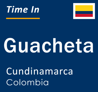 Current local time in Guacheta, Cundinamarca, Colombia