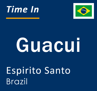 Current time in Guacui, Espirito Santo, Brazil