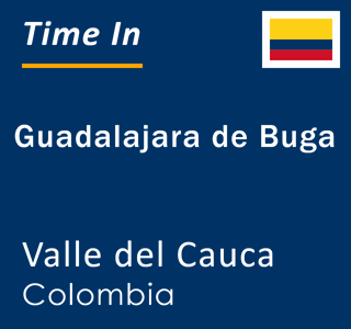 Current local time in Guadalajara de Buga, Valle del Cauca, Colombia