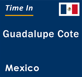 Current local time in Guadalupe Cote, Mexico