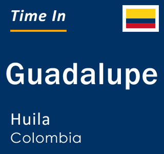 Current local time in Guadalupe, Huila, Colombia