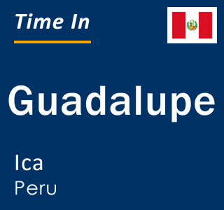 Current local time in Guadalupe, Ica, Peru