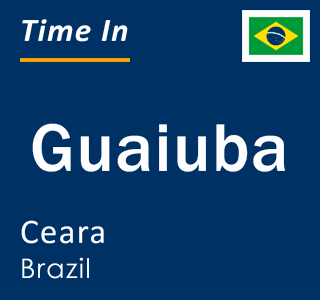 Current local time in Guaiuba, Ceara, Brazil