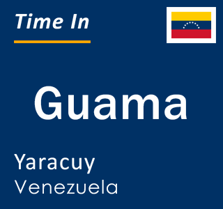 Current local time in Guama, Yaracuy, Venezuela