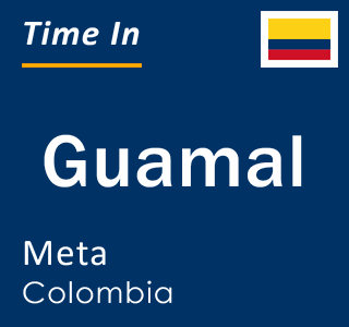 Current local time in Guamal, Meta, Colombia