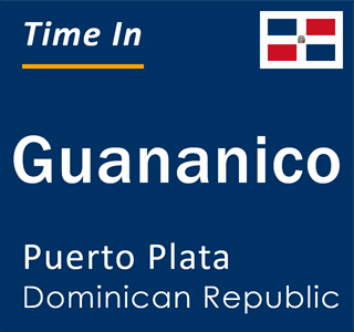Current local time in Guananico, Puerto Plata, Dominican Republic