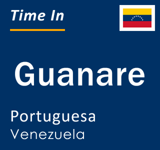 Current local time in Guanare, Portuguesa, Venezuela