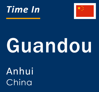 Current local time in Guandou, Anhui, China