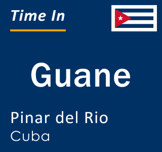 Current local time in Guane, Pinar del Rio, Cuba