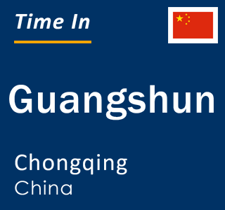 Current local time in Guangshun, Chongqing, China