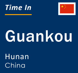 Current local time in Guankou, Hunan, China