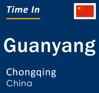 Current local time in Guanyang, Chongqing, China