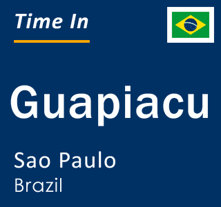 Current local time in Guapiacu, Sao Paulo, Brazil