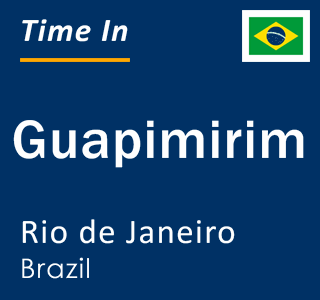 Current local time in Guapimirim, Rio de Janeiro, Brazil