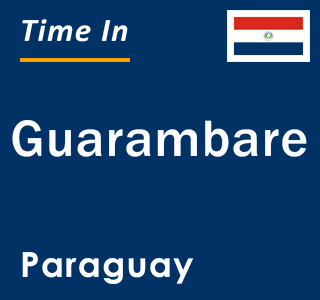 Current local time in Guarambare, Paraguay