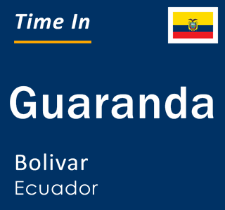 Current local time in Guaranda, Bolivar, Ecuador