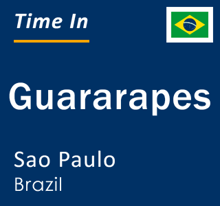 Current local time in Guararapes, Sao Paulo, Brazil