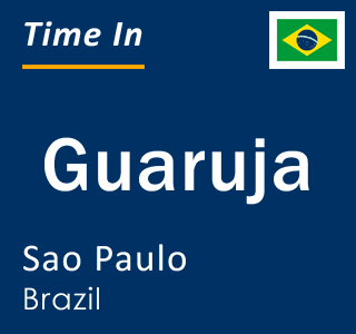 Current local time in Guaruja, Sao Paulo, Brazil